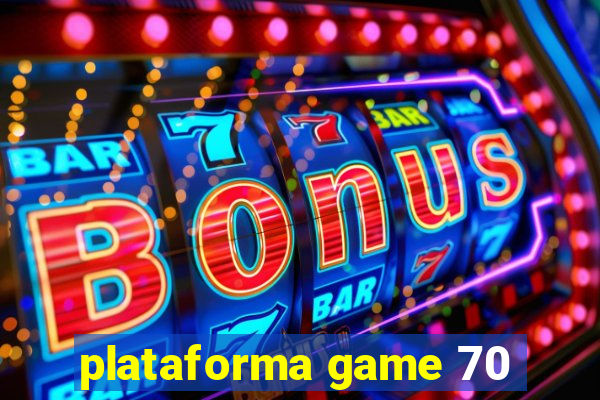 plataforma game 70